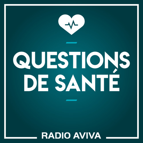 Question de santé Radio aviva